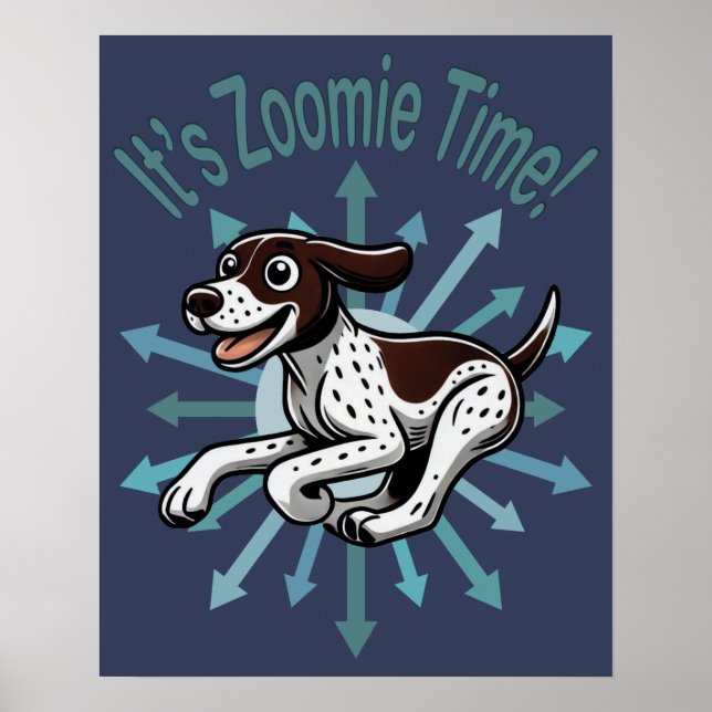 It’s Zoomie Time German Shorthaired Pointer Poster (Front)