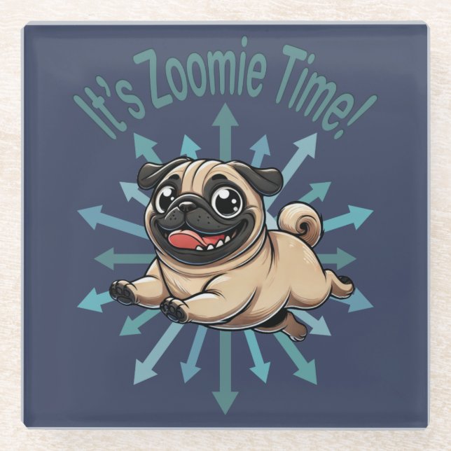 It’s Zoomie Time Pug Glass Coaster (Front)