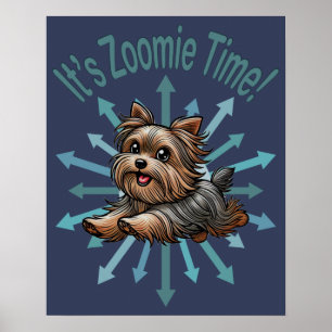 It’s Zoomie Time Yorkshire Terrier Poster