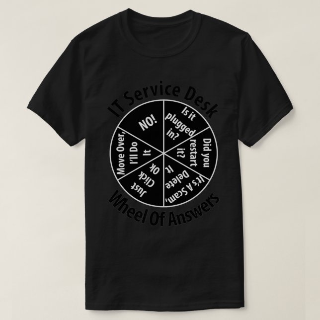 IT Service Desk Wheel of Answer Information Techno T-Shirt (Design Front)