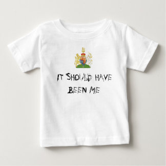 It should have been me baby T-Shirt