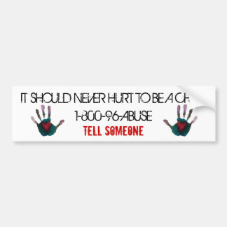It Should Never Hurt To Be A Child Bumper Sticker