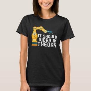 It Should Work In Theory Artificial Intelligence R T-Shirt