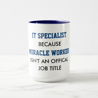 IT Specialist's Are Really Miracle Workers Mug