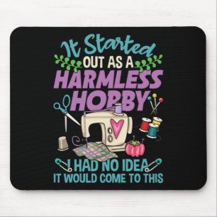 It Started Out As A Harmless Hobby Mouse Pad
