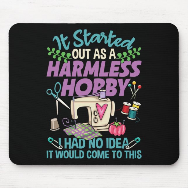 It Started Out As A Harmless Hobby Mouse Pad (Front)