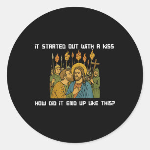 It Started Out With A Kiss How Did It End Up Like Classic Round Sticker