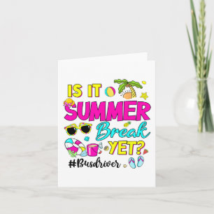 It Summer Break Yet Bus Driver Last Day Of School  Card
