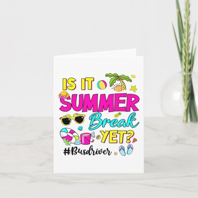 It Summer Break Yet Bus Driver Last Day Of School  Card (Front)