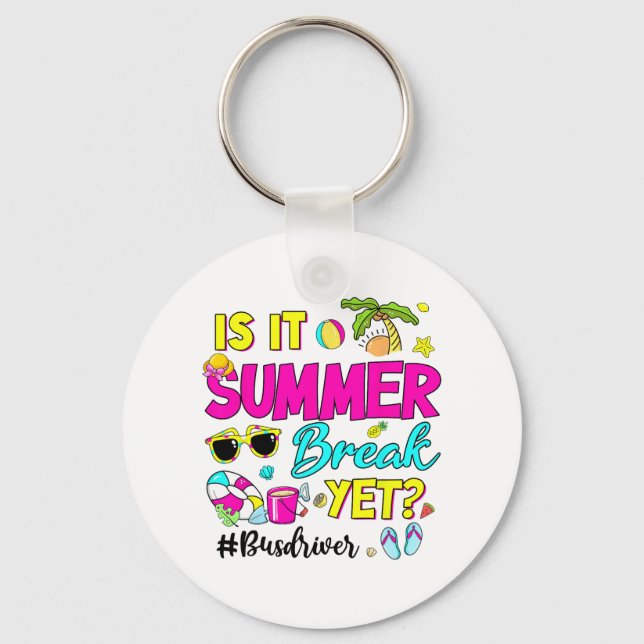 It Summer Break Yet Bus Driver Last Day Of School  Key Ring (Front)