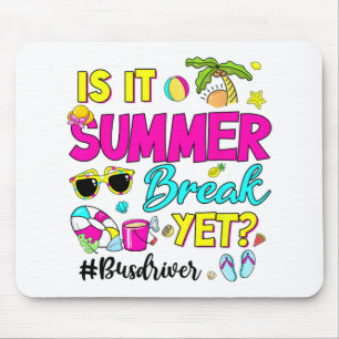 It Summer Break Yet Bus Driver Last Day Of School Mouse Pad