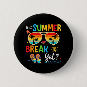 It Summer Break Yet Happy Last Day Of School Teach 6 Cm Round Badge