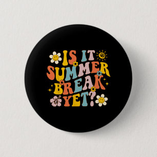 It Summer Break Yet Last Day Of School Teacher Gro 6 Cm Round Badge