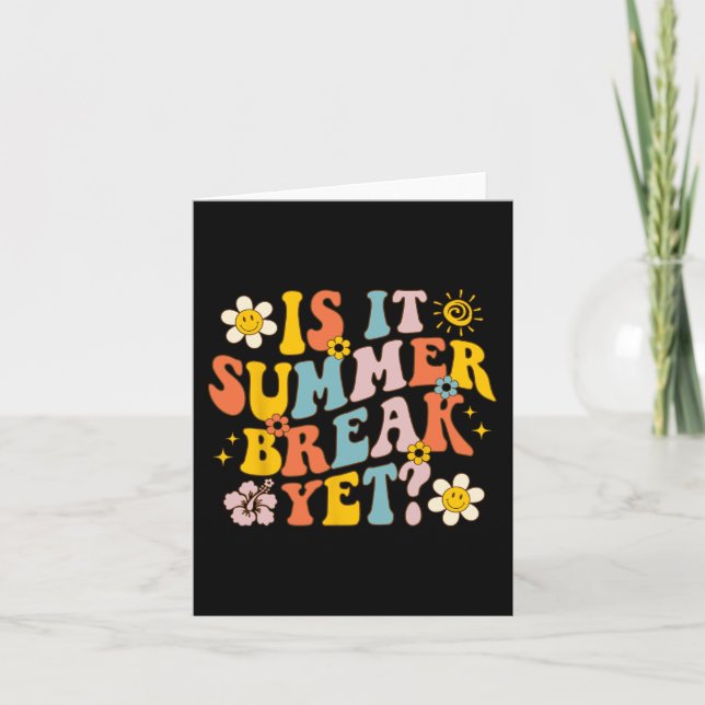 It Summer Break Yet Last Day Of School Teacher Gro Card (Front)