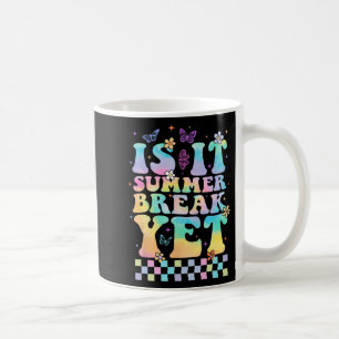 It Summer Break Yet Last Day Of School Teacher Lif Coffee Mug