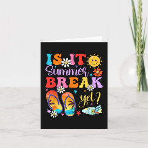 It Summer Break Yet Last Day Of School Teacher Vac Card