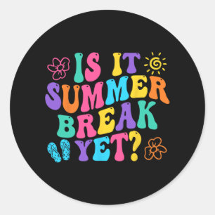 It Summer Break Yet Last Day Of School Teacher Vac Classic Round Sticker