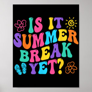 It Summer Break Yet Last Day Of School Teacher Vac Poster