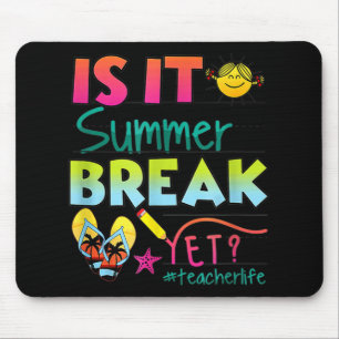 It Summer Break Yet Teacher Appreciation 1 Mouse Pad