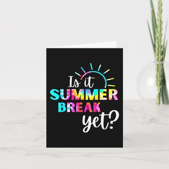 It Summer Break Yet Teacher Appreciation 2  Card (Front)