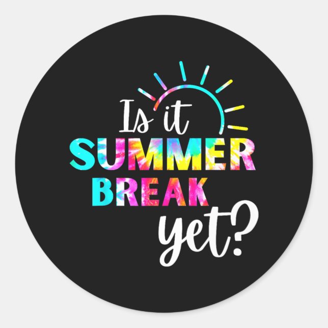 It Summer Break Yet Teacher Appreciation 2  Classic Round Sticker (Front)