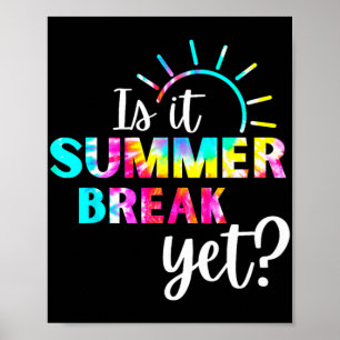 It Summer Break Yet Teacher Appreciation 2 Poster