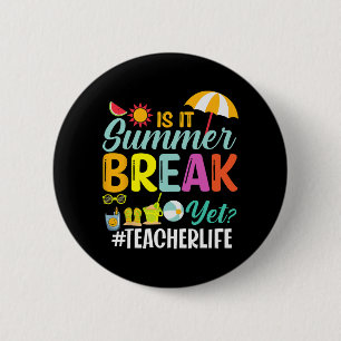 It Summer Break Yet Teacher Appreciation 6 Cm Round Badge