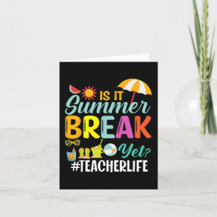 It Summer Break Yet Teacher Appreciation  Card