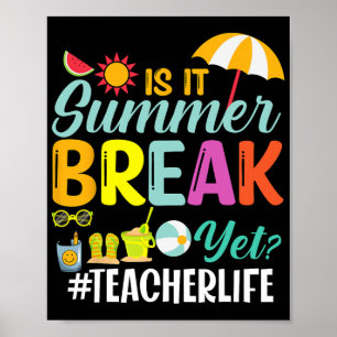 It Summer Break Yet Teacher Appreciation Poster