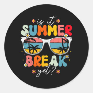 It Summer Break Yet Teacher Last Day Of School Gro Classic Round Sticker