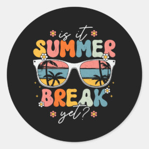 It Summer Break Yet Teacher Last Day Of School Gro Classic Round Sticker