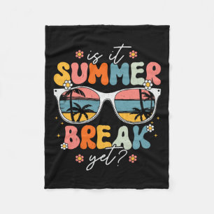 It Summer Break Yet Teacher Last Day Of School Gro Fleece Blanket
