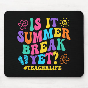 It Summer Break Yet Teacher Last Day Of School Gro Mouse Pad