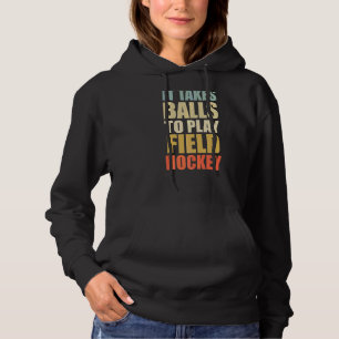It Take Balls To Play Field Hockey Retro Field Ho Hoodie
