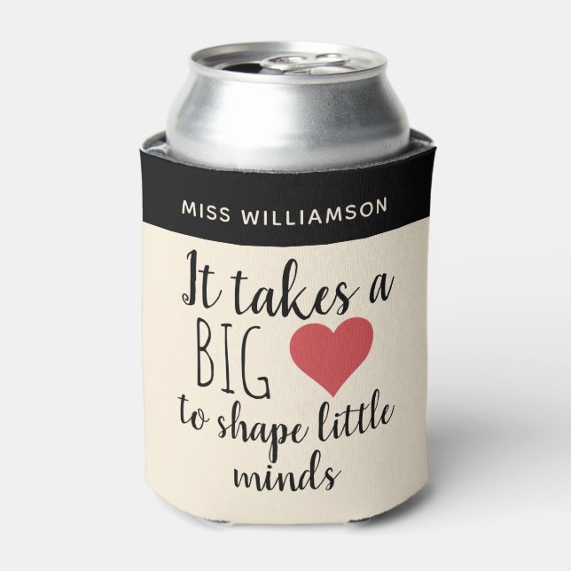 It Takes a Big Heart Teacher Appreciation Custom Can Cooler (Can Front)