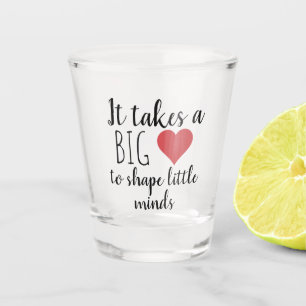 It Takes a Big Heart Teacher Appreciation Gifts Shot Glass