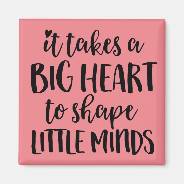 It takes a big heart - Teacher Gift Magnet (Front)