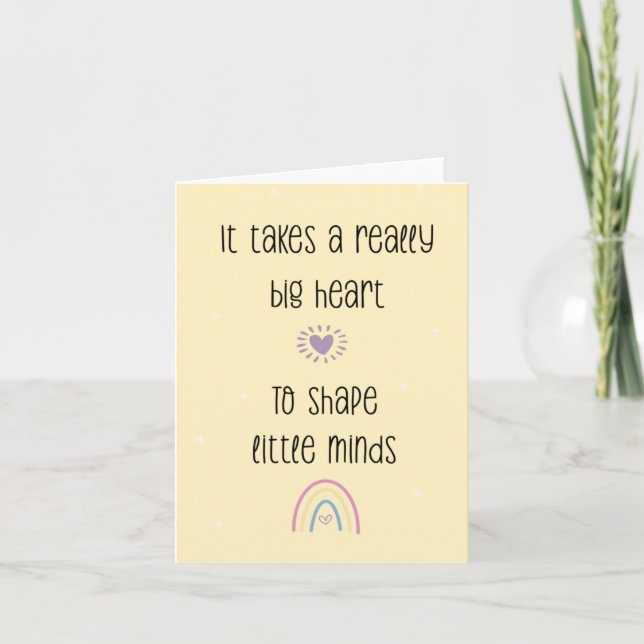 It Takes a Big Heart to Shape Little Minds Card (Front)