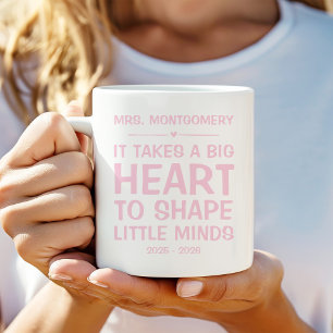 It takes a big heart to shape little minds coffee mug