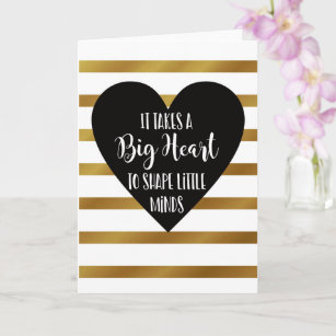 it takes a big heart to shape little minds thanks card