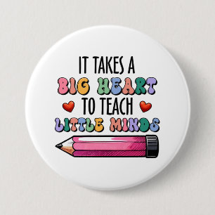 It Takes A Big Heart To Teach Little Minds 7.5 Cm Round Badge