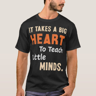 It takes a Big Heart to Teach T-Shirt