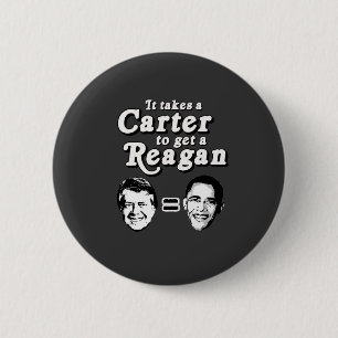 It takes a Carter to get a Reagan 6 Cm Round Badge