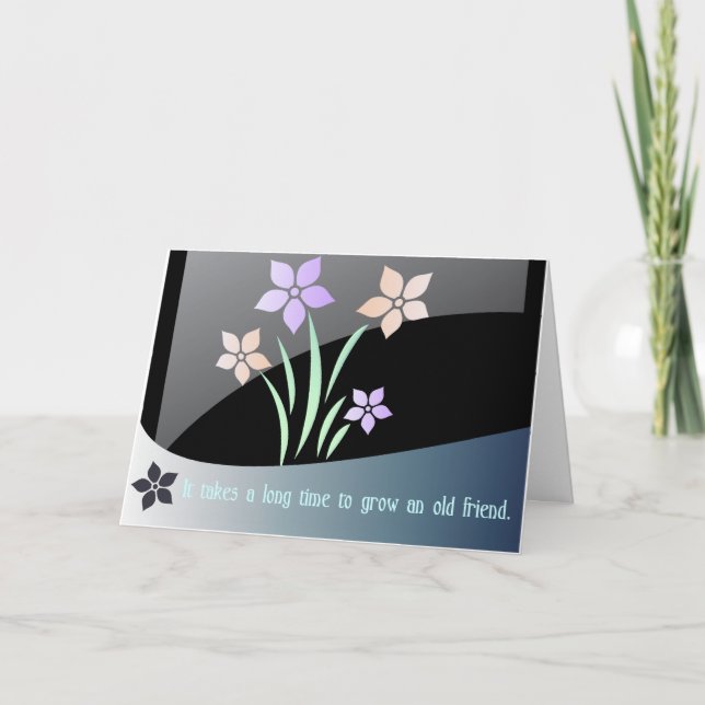 It takes a long time to grow an old friend card (Front)