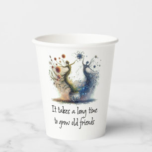 It Takes a Long Time to Grow Old Friends Paper Cups