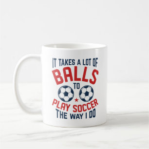 It Takes A Lot Of Balls Coffee Mug