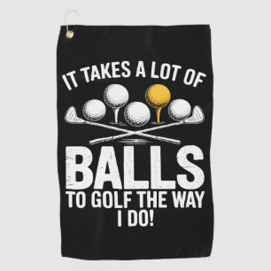 It Takes A Lot Of Balls To Golf Funny Golf Golfing Towel