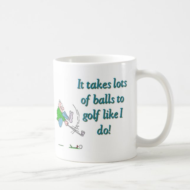 It takes a lot of balls to golf like I do Coffee Mug (Right)