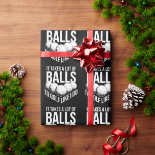 It Takes a Lot of Balls To Golf Like I Do Golfing Wrapping Paper