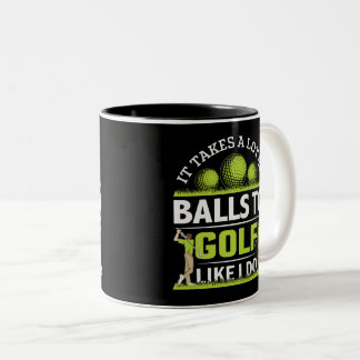 It takes a lot of balls to golf like I do Two-Tone Coffee Mug